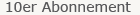10-er Abonnement